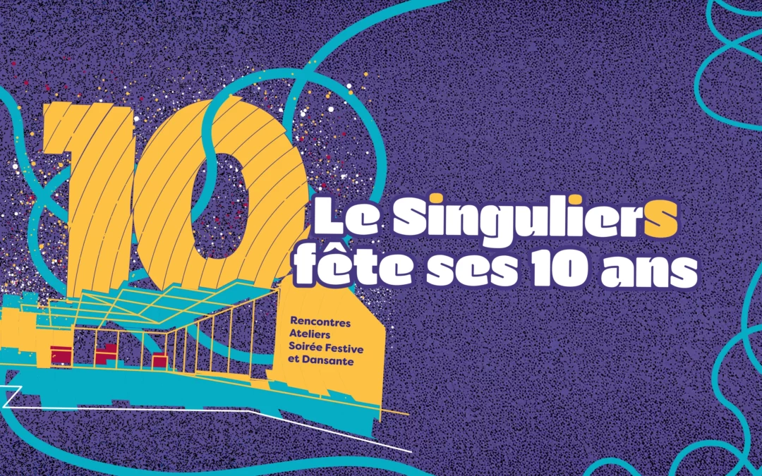 Le Singulier(s) fête ses 10 ans !